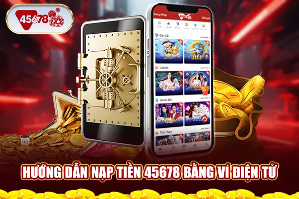 Hướng dẫn nạp tiền 45678 bằng ví điện tử