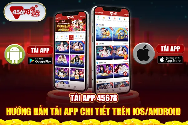 Tải App 45678 - Hướng Dẫn Tải App Chi Tiết Trên Ios/Android