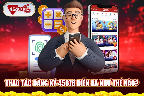 Thao tác đăng ký 45678 diễn ra như thế nào?