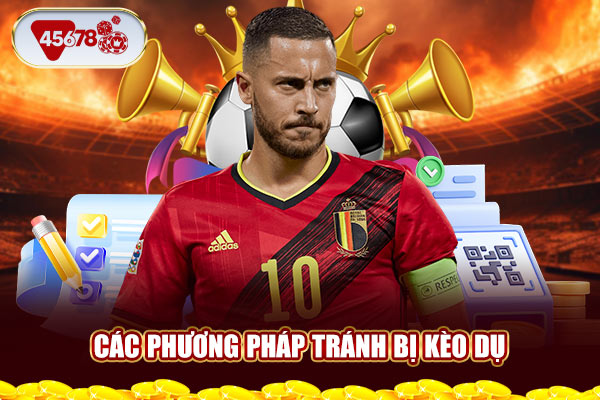 Các phương pháp tránh bị kèo dụ