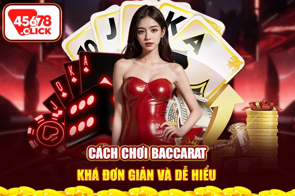 Baccarat là gì? Cách chơi Baccarat khá đơn giản và dễ hiểu