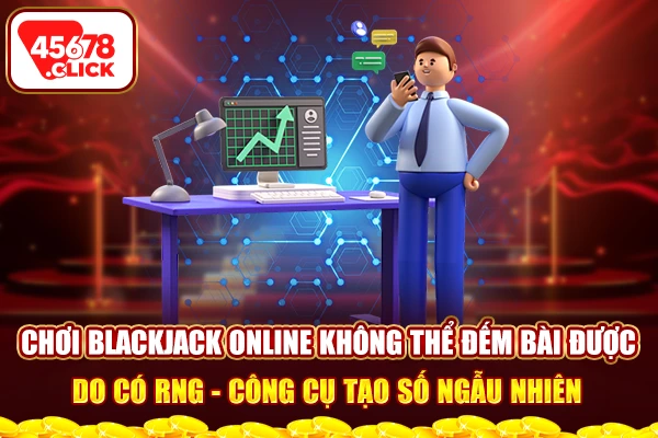 Chơi blackjack online không thể đếm bài được do có RNG - công cụ tạo số ngẫu nhiên