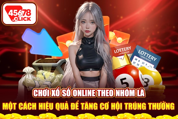 Chơi xổ số online theo nhóm là một cách hiệu quả để tăng cơ hội trúng thưởng