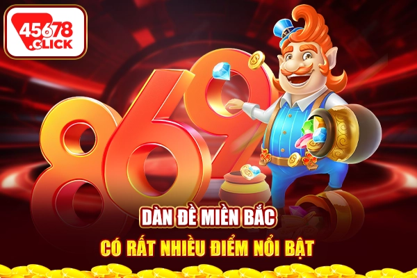 Dàn đề miền Bắc có rất nhiều điểm nổi bật