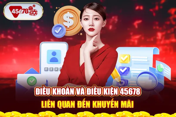 Điều khoản và điều kiện 45678 liên quan đến khuyến mãi