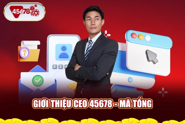 Giới thiệu CEO 45678 - Mã Tổng