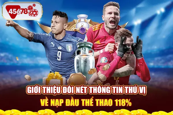 Giới thiệu đôi nét thông tin thú vị về Nạp đầu thể thao 118%