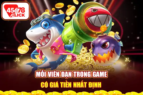 Mỗi viên đạn trong game có giá tiền nhất định