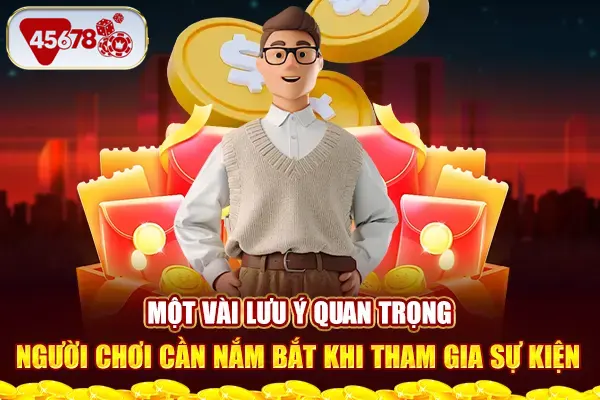 Một vài lưu ý quan trọng người chơi cần nắm bắt khi tham gia sự kiện