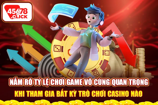 Nắm rõ tỷ lệ chơi game vô cùng quan trọng khi tham gia bất kỳ trò chơi casino nào