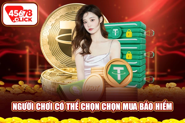 Người chơi có thể chọn chọn mua bảo hiểm