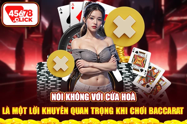 Nói không với cửa hoà là một lời khuyên quan trọng khi chơi Baccarat