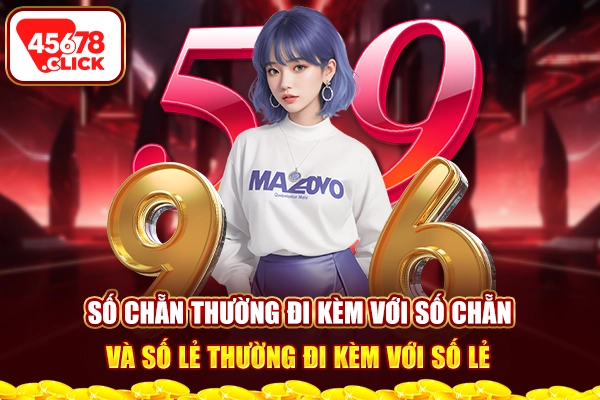 Số chẵn thường đi kèm với số chẵn và số lẻ thường đi kèm với số lẻ