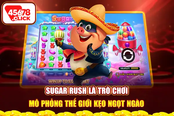 Sugar Rush là trò chơi mô phỏng thế giới kẹo ngọt ngào