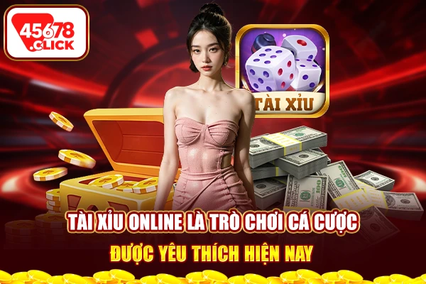 Tài xỉu online là trò chơi cá cược được yêu thích hiện nay