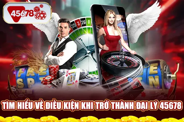 Tìm hiểu về điều kiện khi trở thành đại lý 45678