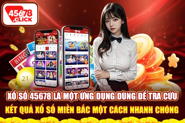 Xổ số 45678 là một ứng dụng dùng để tra cứu kết quả xổ số miền Bắc một cách nhanh chóng