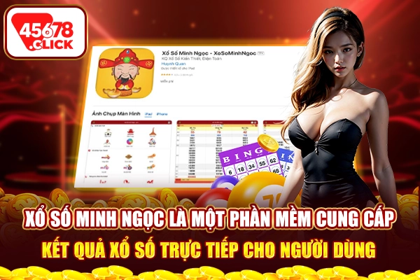 Xổ số Minh Ngọc là một phần mềm cung cấp kết quả xổ số trực tiếp cho người dùng