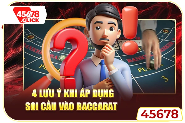 4 lưu ý khi áp dụng soi cầu vào Baccarat