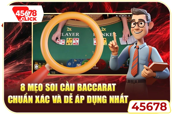 8 Mẹo Soi Cầu Baccarat Chuẩn Xác Và Dễ Áp Dụng Nhất