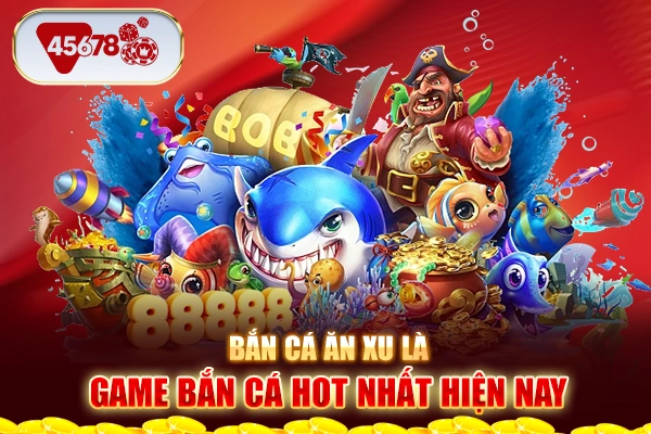 Bắn cá là game bắn cá hot nhất hiện nay