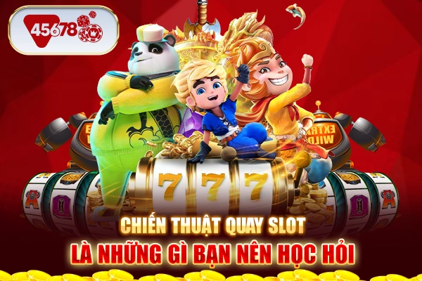 Chiến thuật quay slot là những gì bạn nên học hỏi