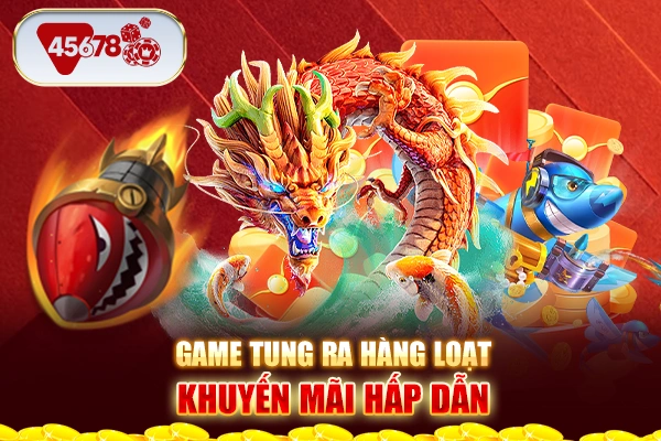 Game tung ra hàng loạt khuyến mãi hấp dẫn