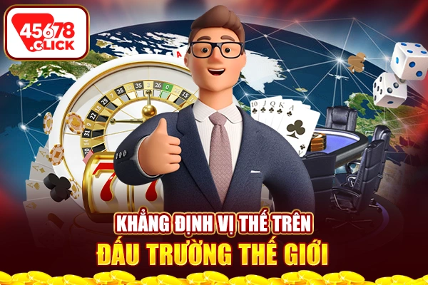 Khẳng định vị thế trên đấu trường thế giới