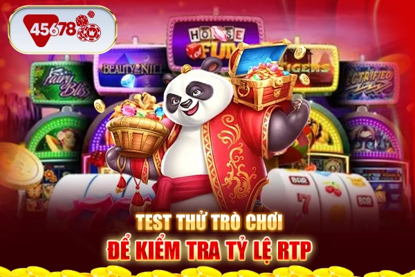 Test thử trò chơi để kiểm tra tỷ lệ RTP