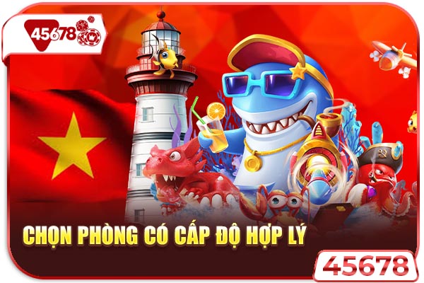 Chọn phòng có cấp độ hợp lý