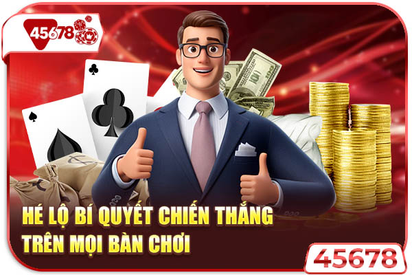 Hé lộ bí quyết chiến thắng trên mọi bàn chơi