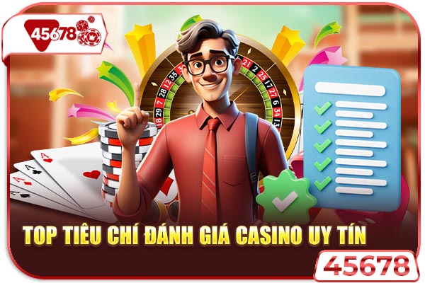 Top tiêu chí đánh giá casino uy tín